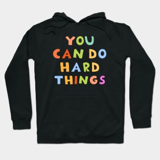 You can do hard things Hoodie